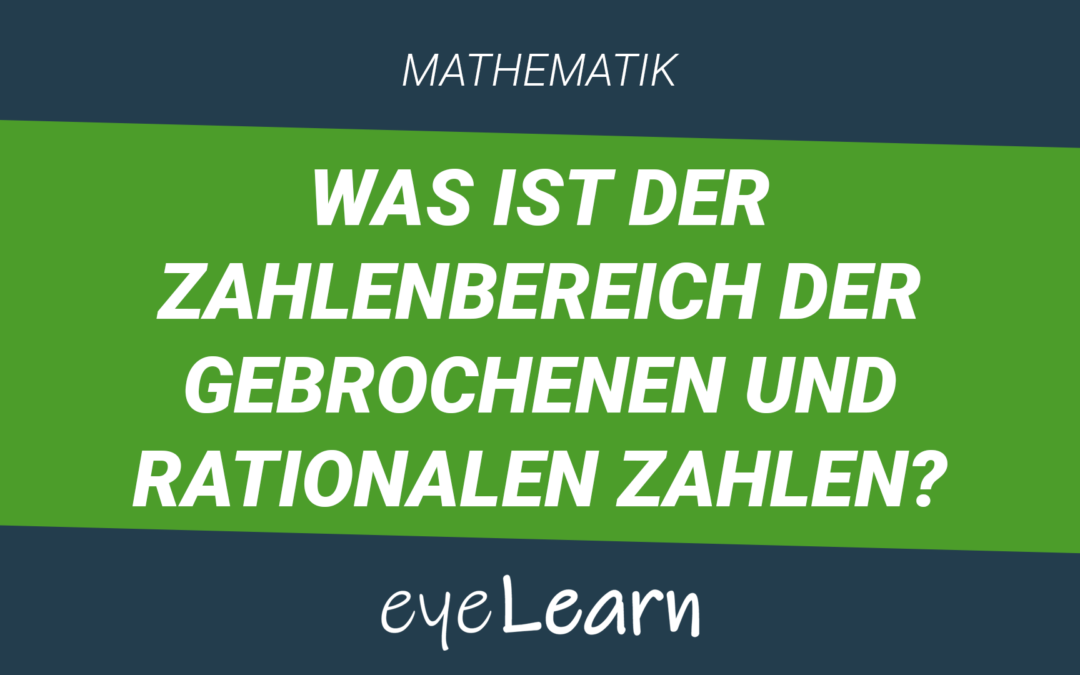 Was ist der Zahlenbereich der gebrochenen und rationalen Zahlen?