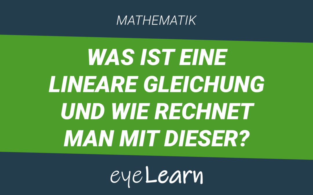 Was ist eine lineare Gleichung und wie rechnet man mit dieser?