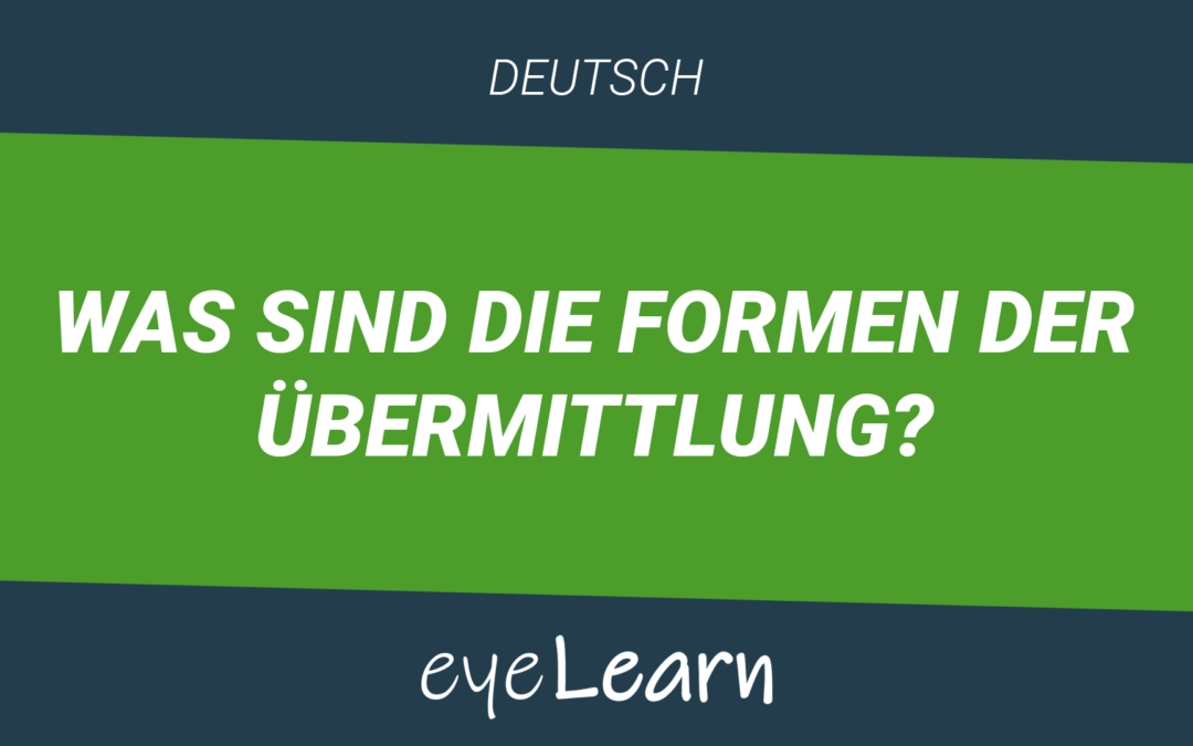 Was sind die Formen der Übermittlung?