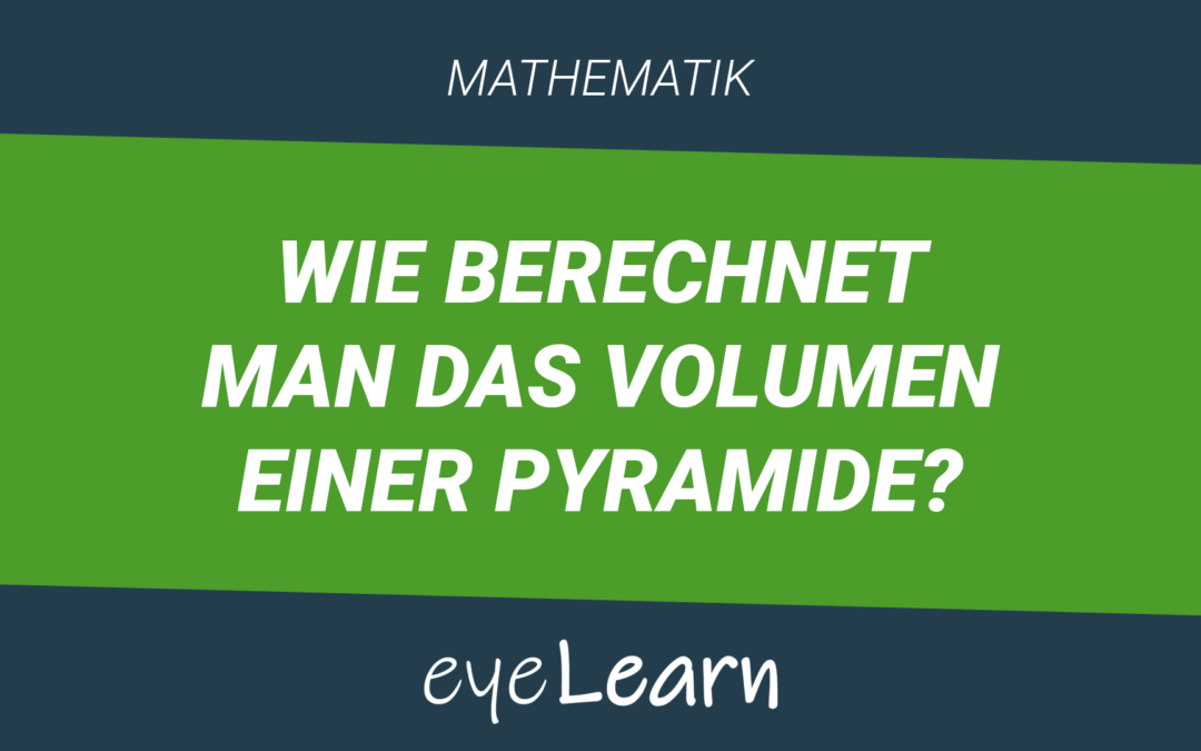 Wie berechnet man das Volumen einer Pyramide?