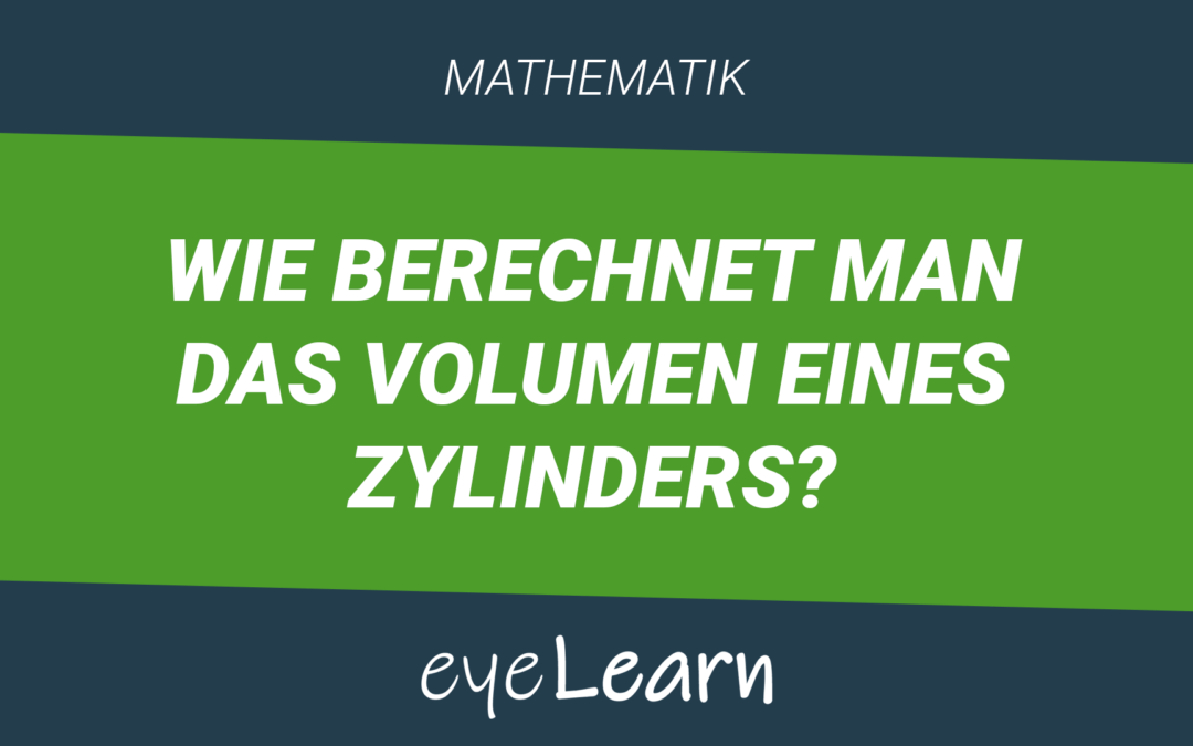 Wie berechnet man das Volumen eines Zylinders?